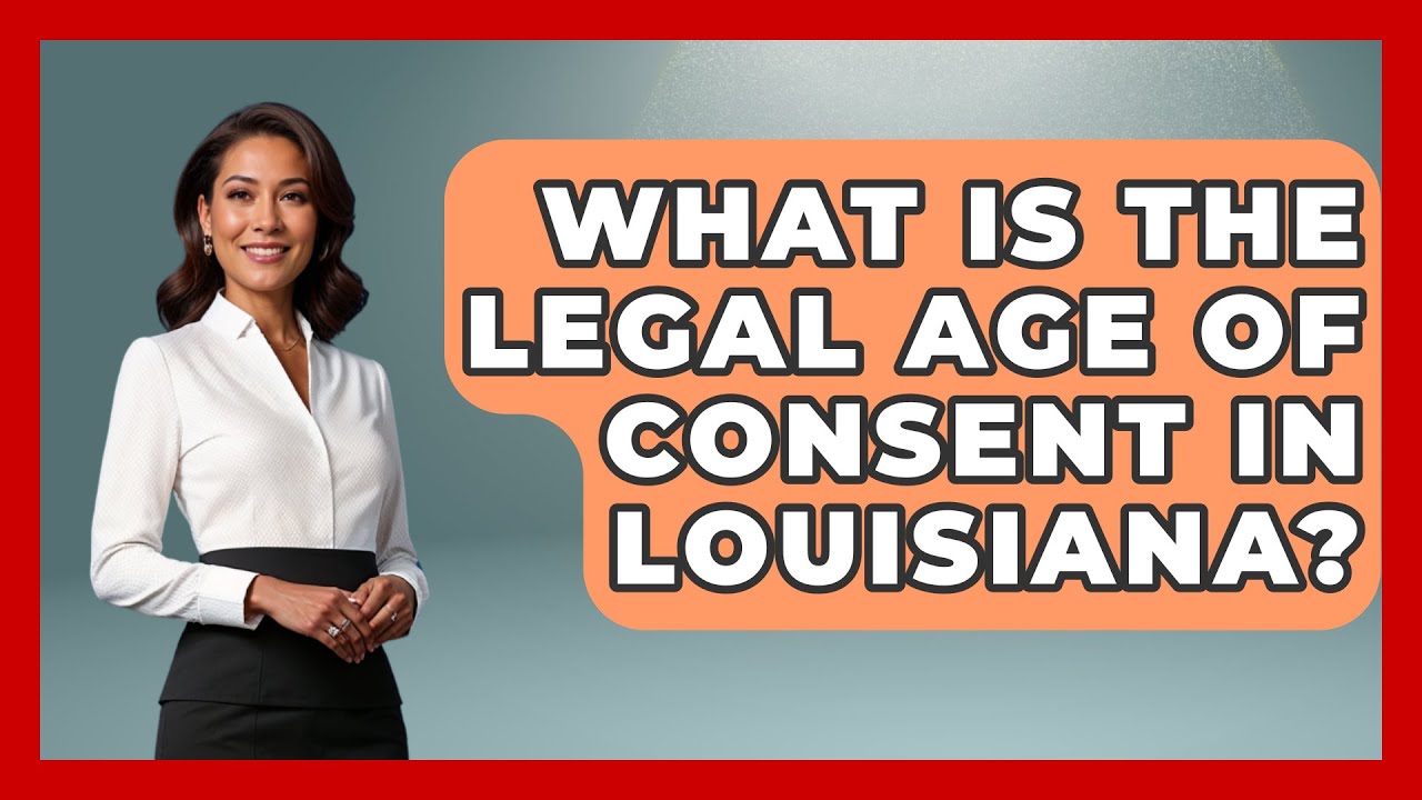 What Is The Legal Age Of Consent In Louisiana? - Southern Culture Collective