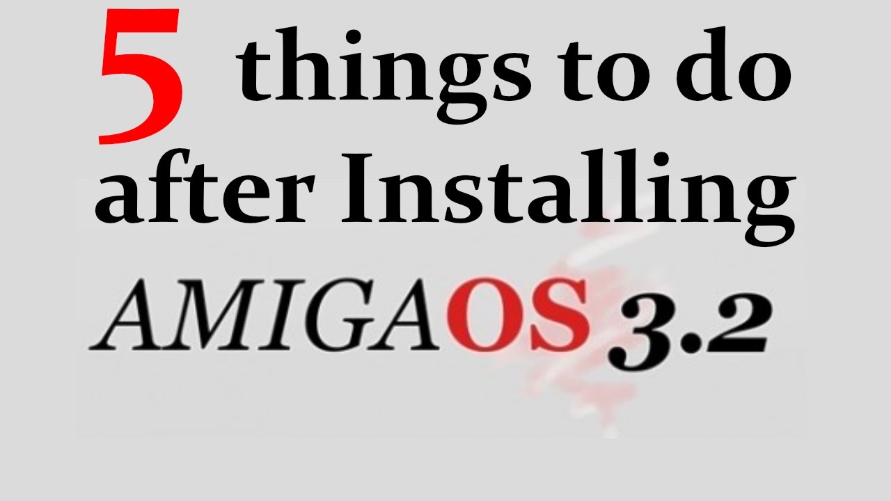 5 Things to do after installing Amiga OS 3.2