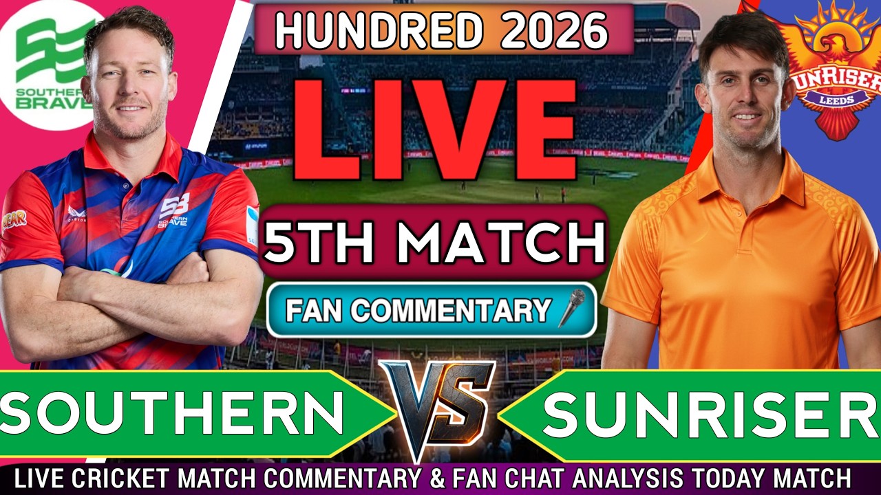Sunrisers Leeds vs Southern Brave Live | The Hundred 2026 5th Match Live Score & Hindi Commentary