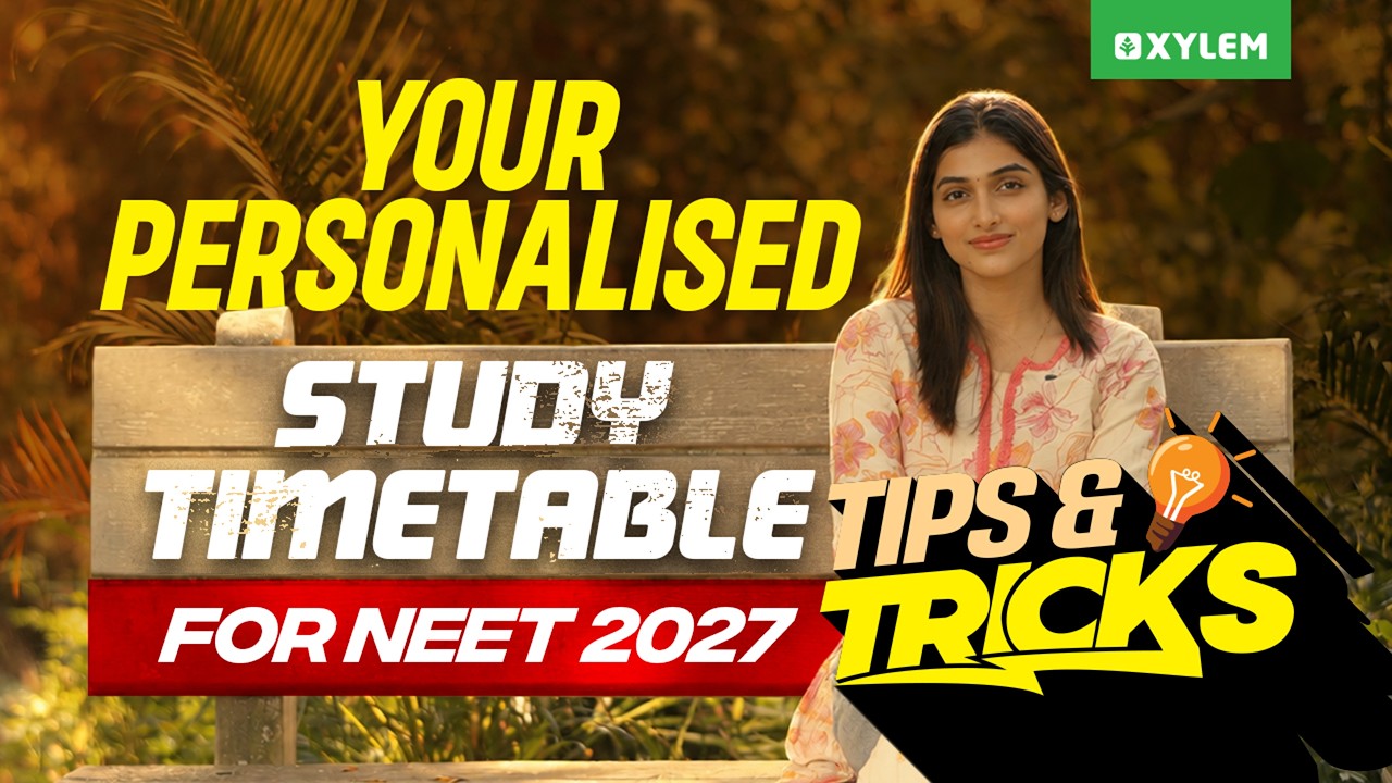Your Personalised Study Timetable for NEET 2027 | Tips & Tricks | Xylem NEET