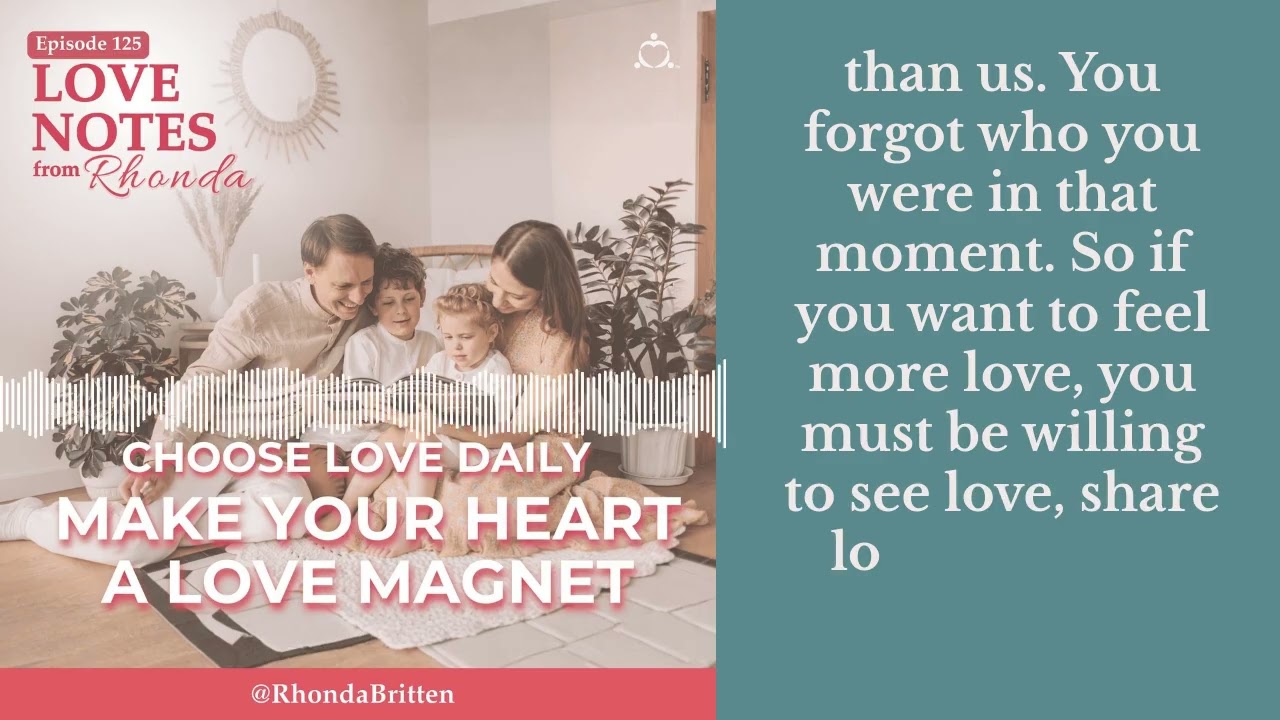 Choose Love Daily: Make Your Heart a Love Magnet | Love Notes from Rhonda