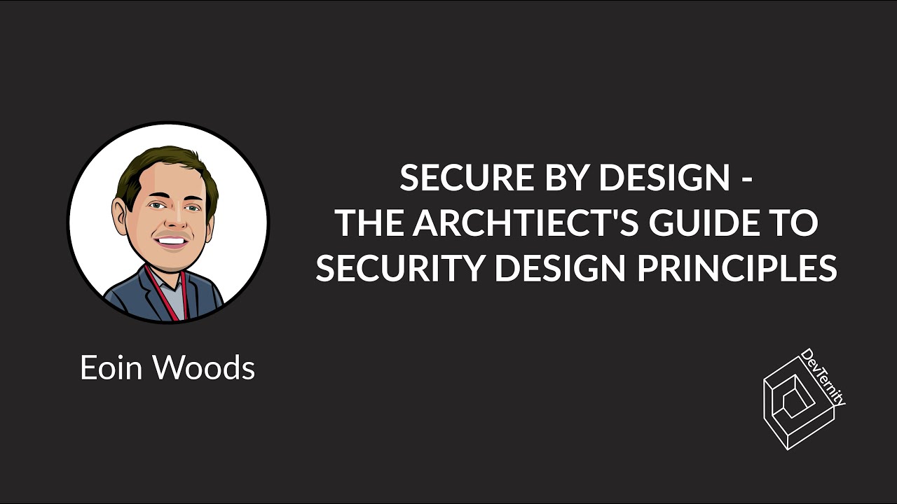 🚀 Secure by Design – the Architect’s Guide (Eoin Woods)