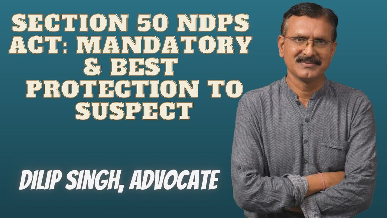 SECTION 50 OF NDPS ACT IS THE BEST DEFENSE  IN BAIL TRIAL OR APPEAL? (SEPTEMBER, 2020)