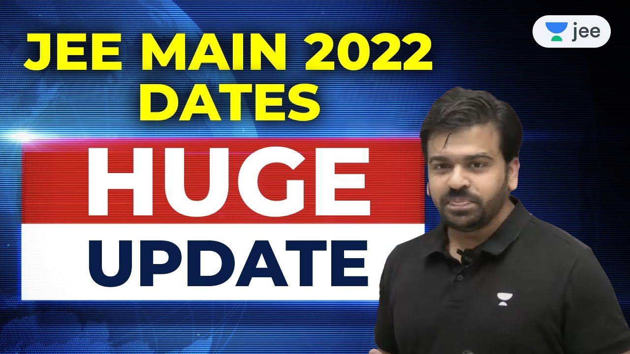 JEE Main 2022 | JEE Dates out | Unacademy JEE | Sameer Chincholikar