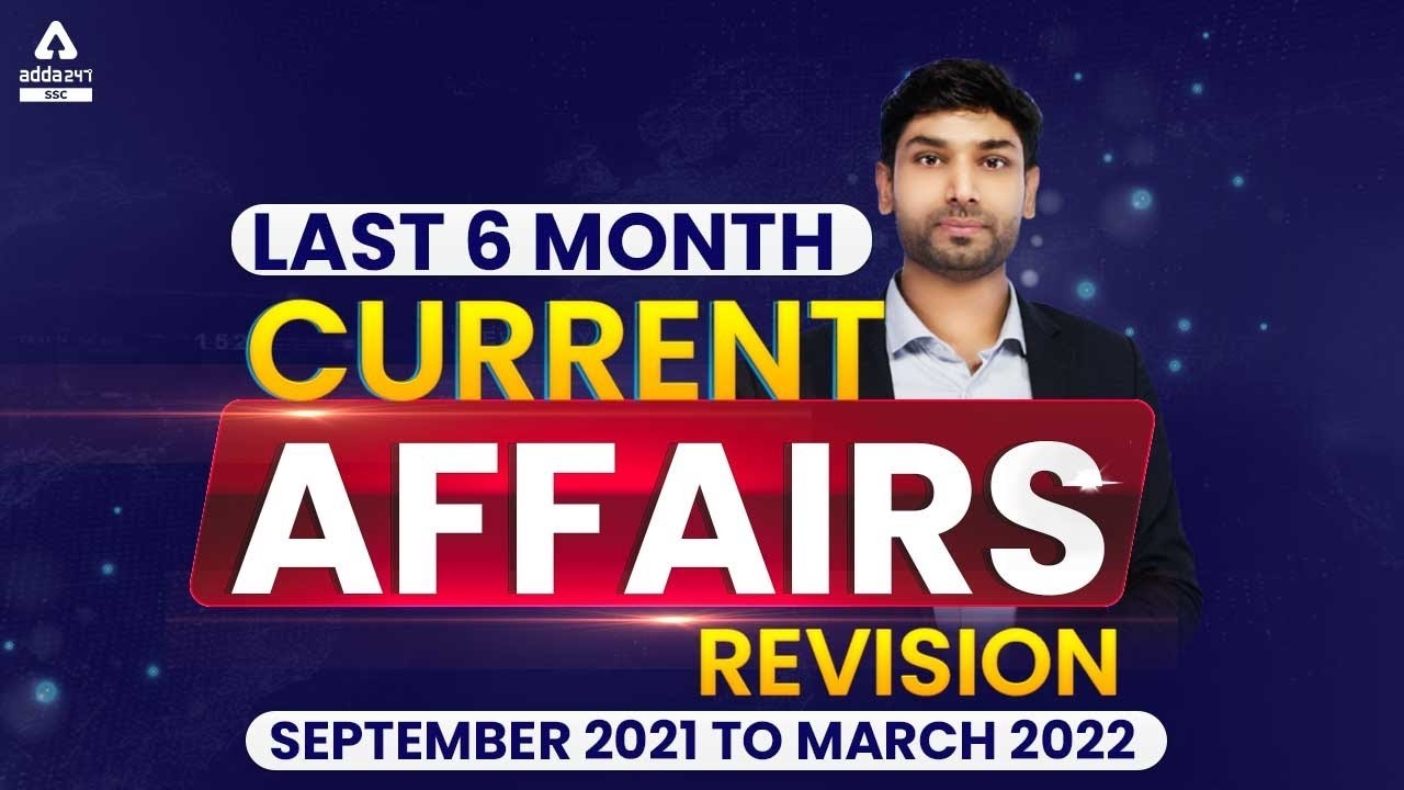 September to March 2022: Last 6 Months Current Affairs 2021-22 | SSC CGL | CHSL |  Ashutosh Tripathi