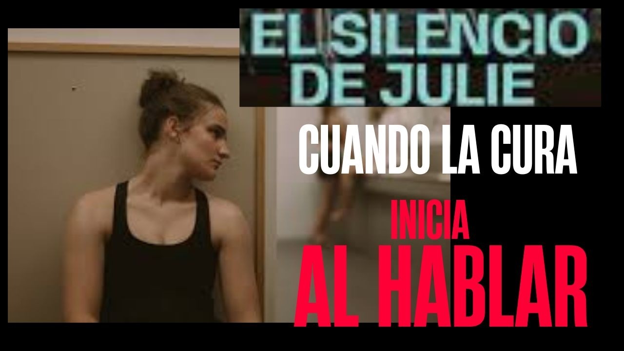 EL SILENCIO DE JULIE. HABLAR SANA.