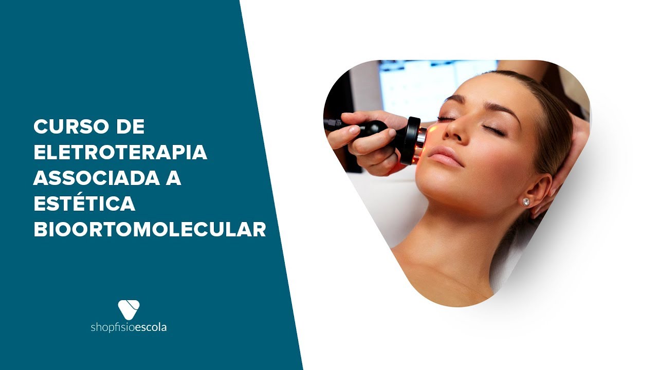 Curso de Eletroterapia Associada &agrave; Est&eacute;tica Bioortomolecular - Shopfisio Escola