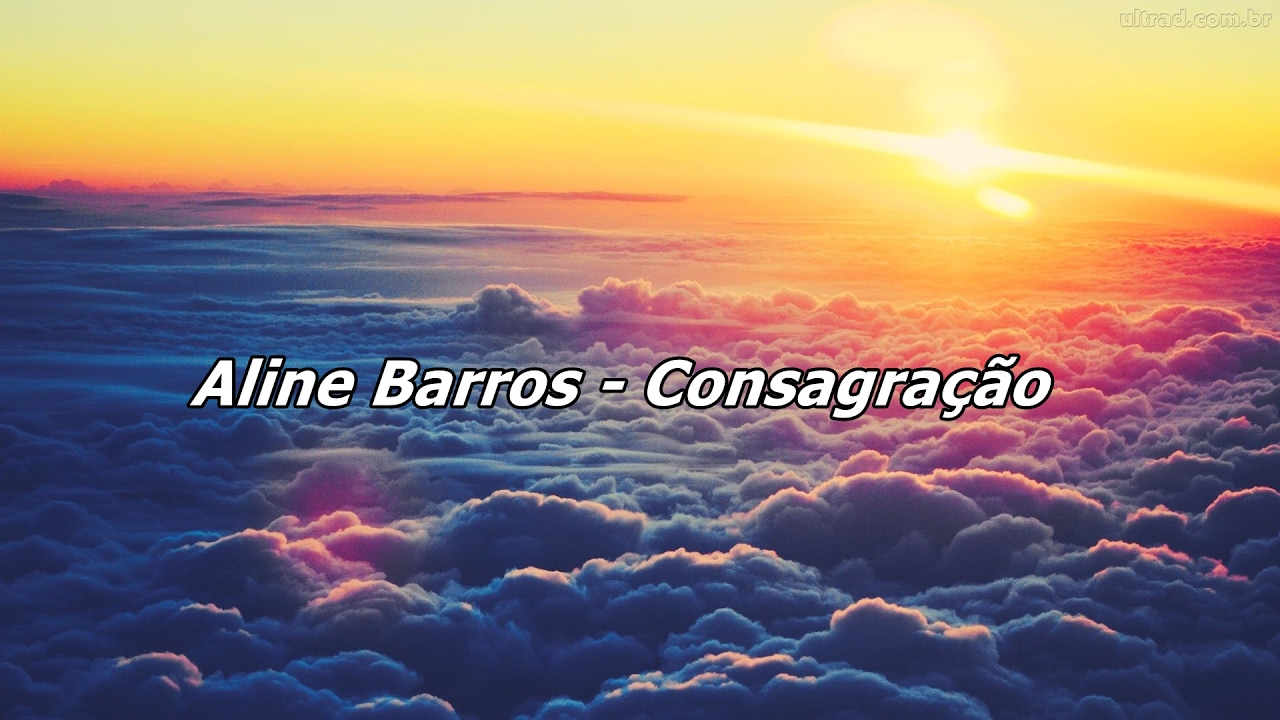 Aline Barros - Consagração ( Com Letra )