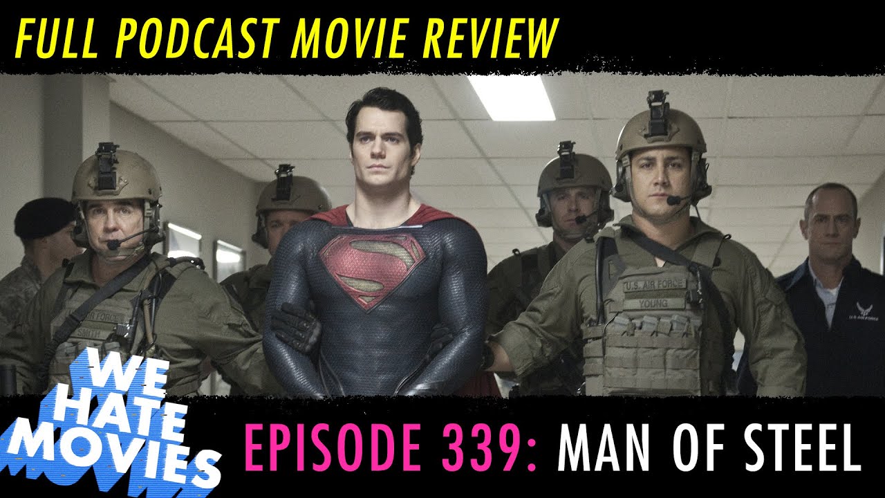 We Hate Movies - Man of Steel (2013) COMEDY PODCAST MOVIE REVIEW OF ZACK SNYDER'S DCU/DCEU DEBUT