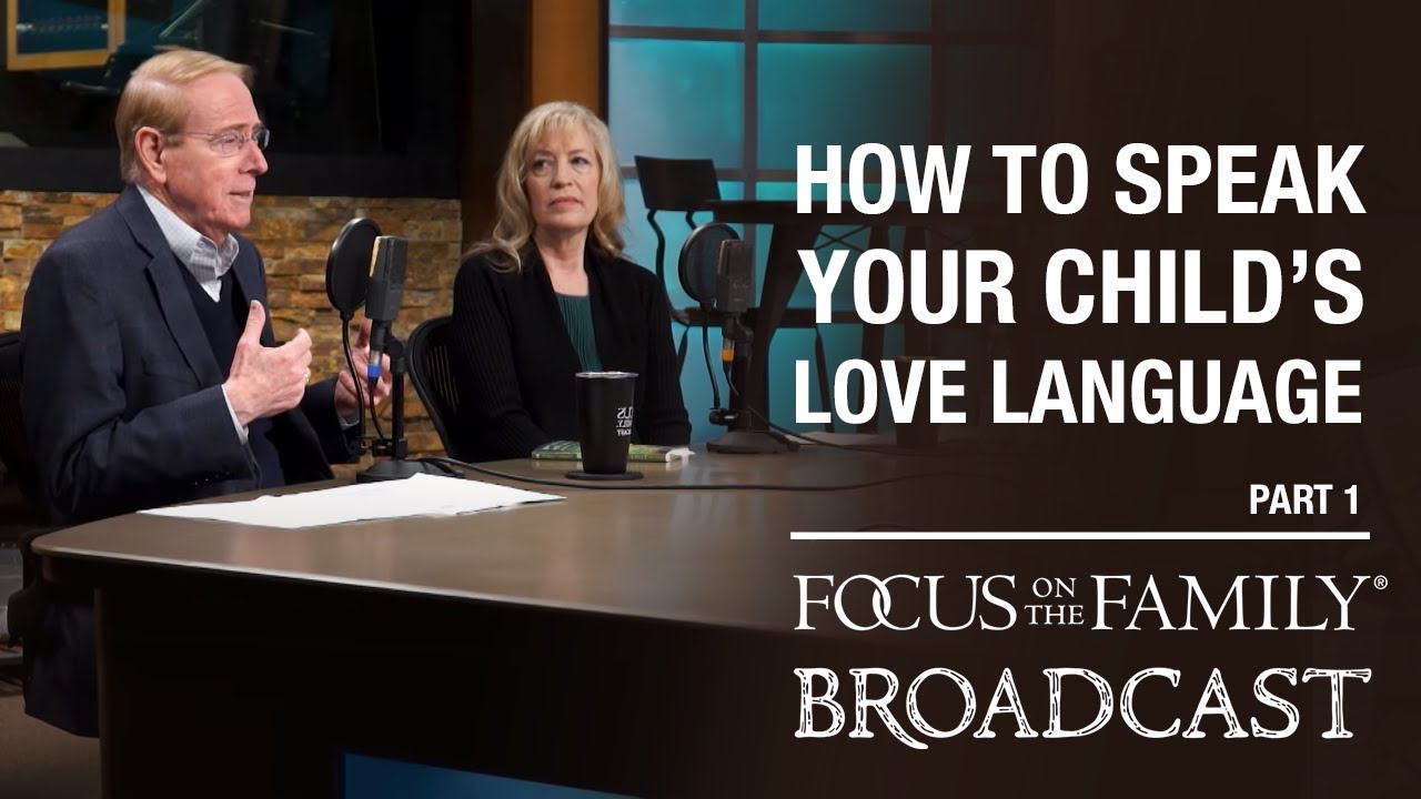 How to Speak Your Child's Love Language (Part 1) - Dr. Gary Chapman & Jean Daly