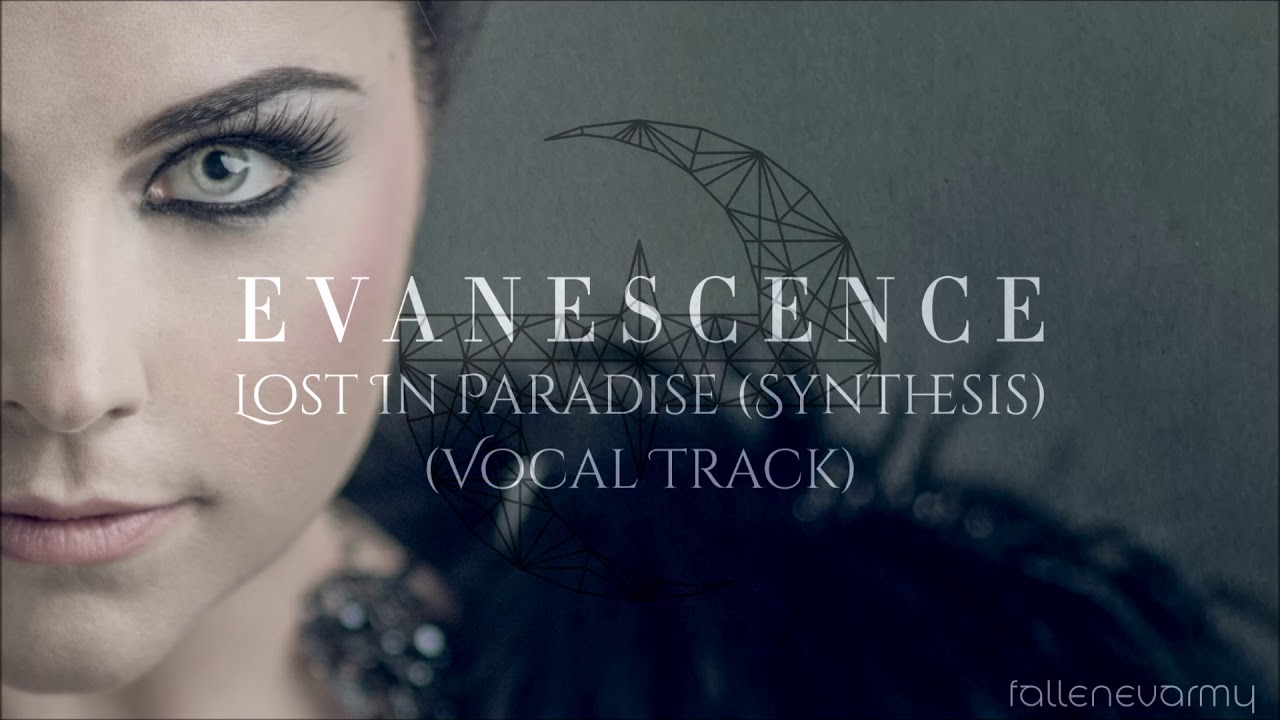 Evanescence - Lost In Paradise (Synthesis) [Official Vocal Track]