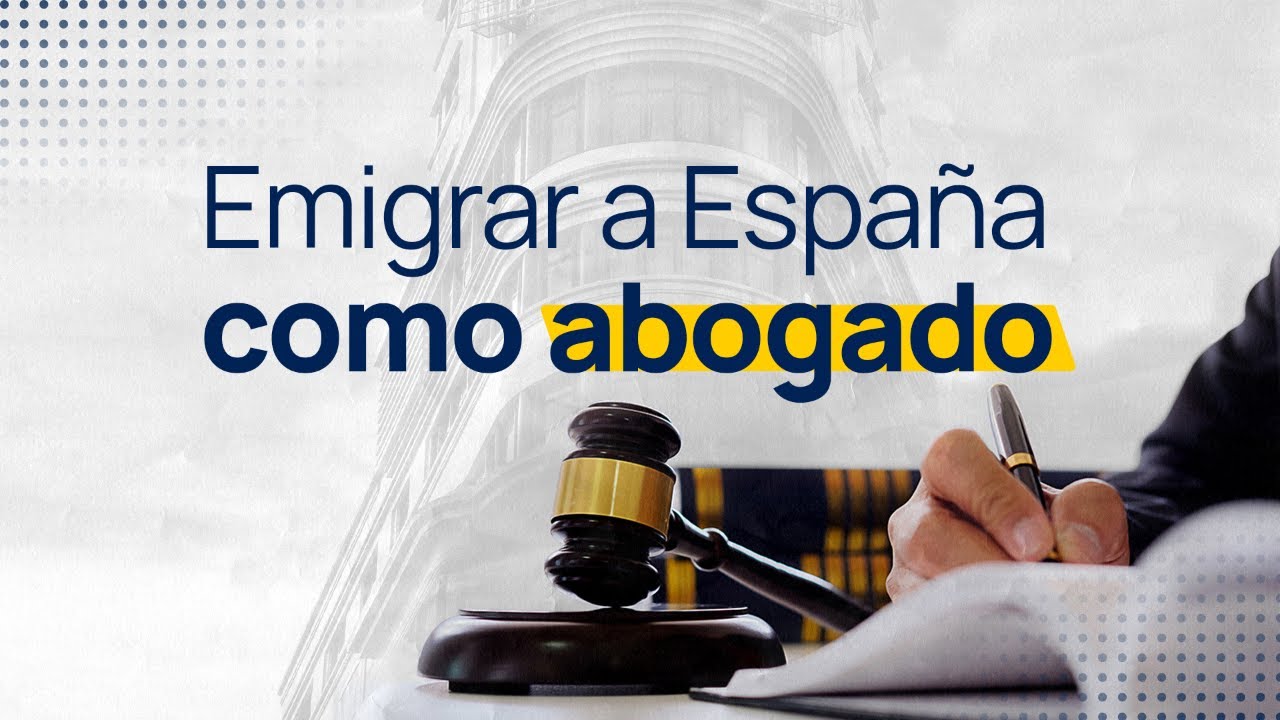 ✈️ Emigrar a España como abogado