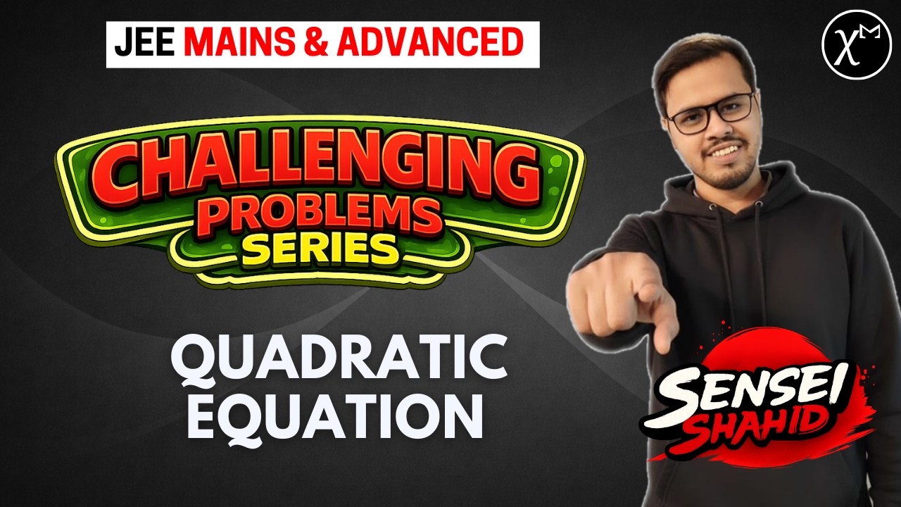 Quadratic Equation: Challenging Problems for JEE Mains and Advanced