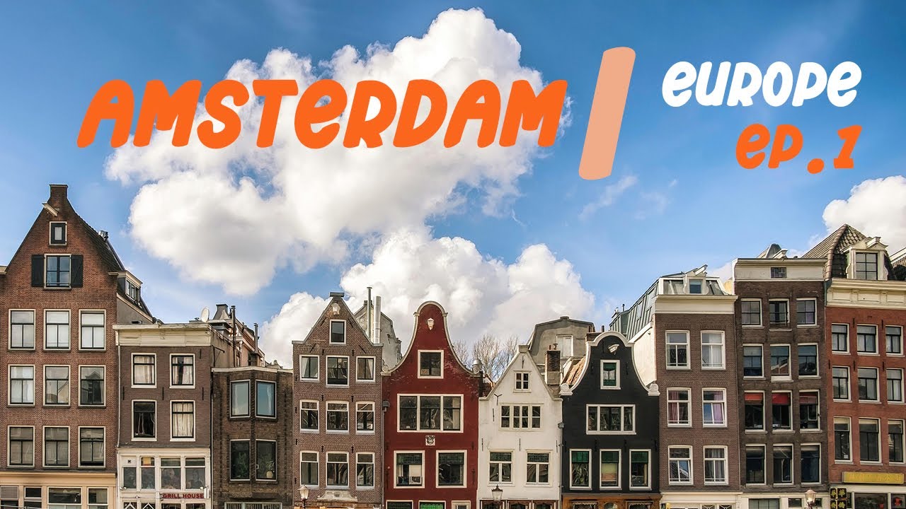 Europe อีกครั้ง (EP.1) : อัมสเตอร์ดัม (Amsterdam) เมืองหลวงมรดกโลก