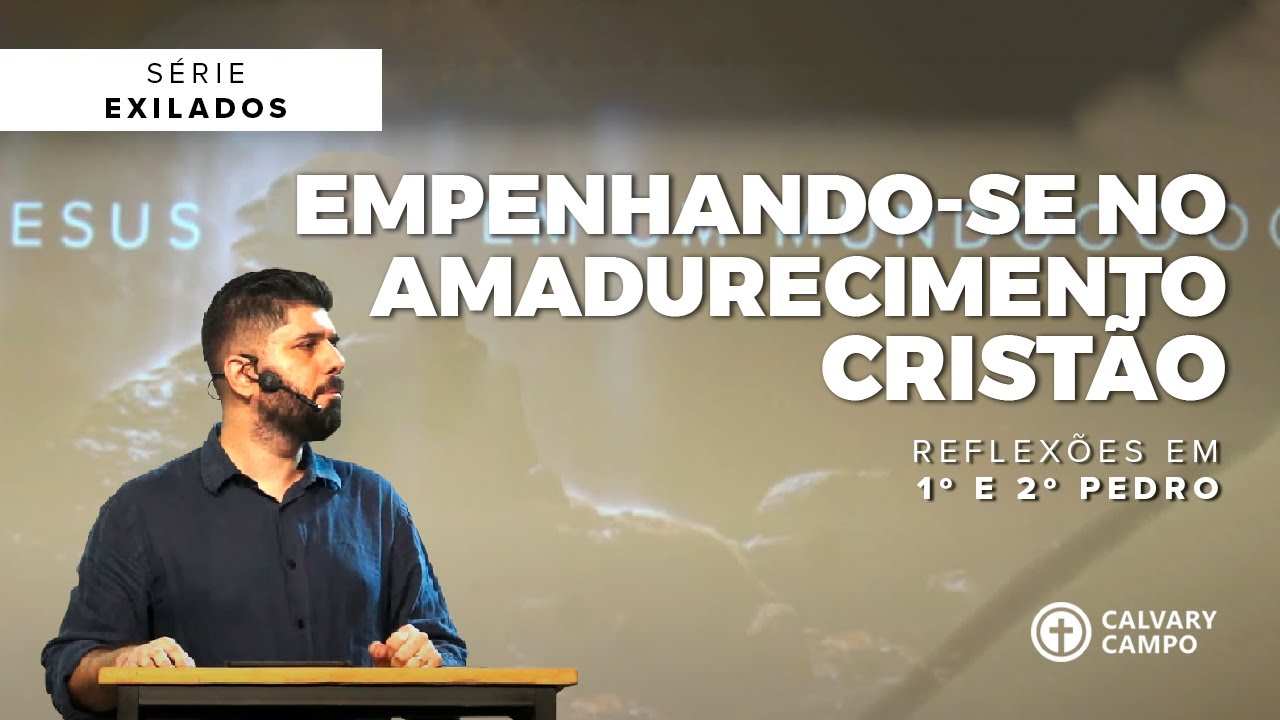 2 Pedro 1:5-11 | Empenhando-se no amadurecimento crist&atilde;o | Diego Bitencourt