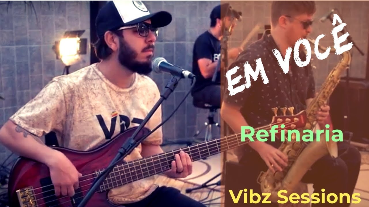 Refinaria - Em voc&ecirc; - ( Vibz Sessions - live )