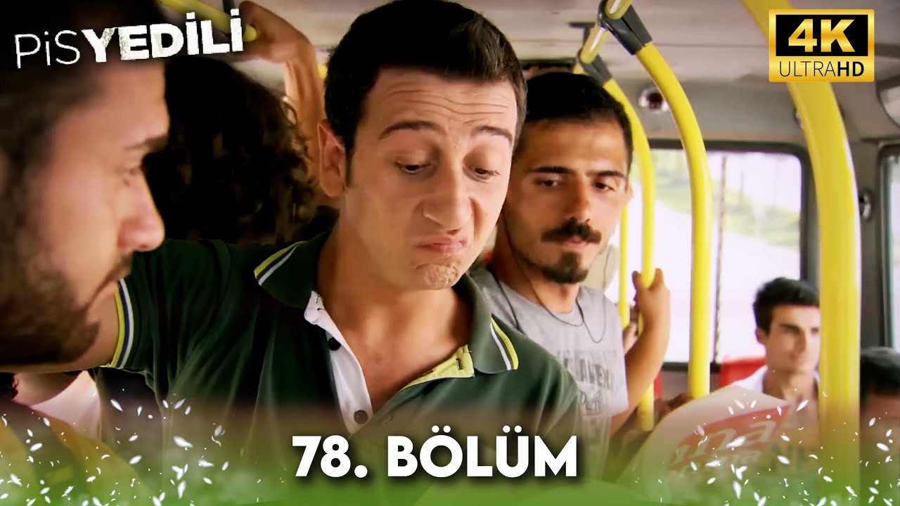 Pis Yedili 78. Bölüm 4K Ultra HD