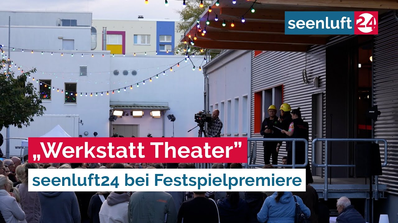 „Werkstatt Theater” - seenluft24 bei Festspielpremiere