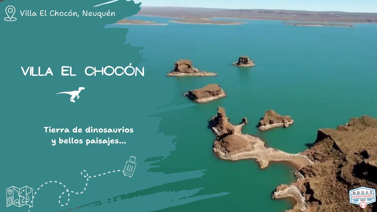 Villa El Choc&oacute;n: tierra de dinosaurios y bellos paisajes - Neuqu&eacute;n - Argentina