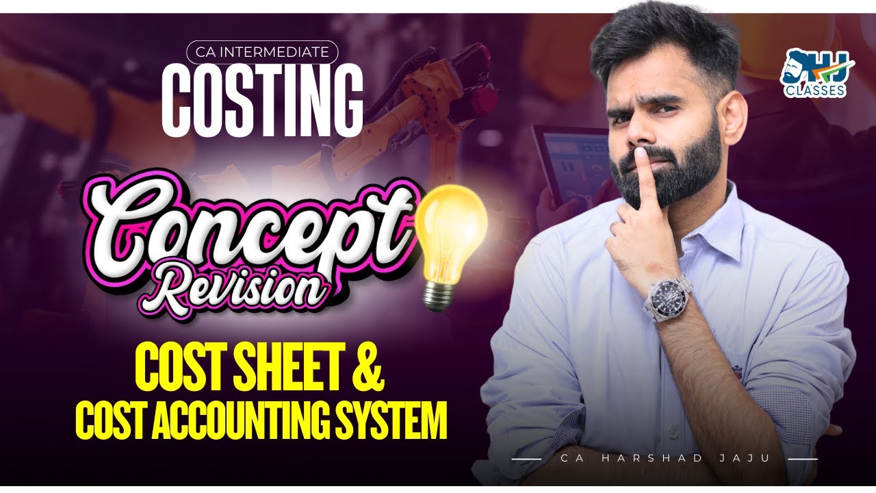 CA Inter Costing | Cost Sheet & Cost Accounting System Concept Revision | Conceptual Revision