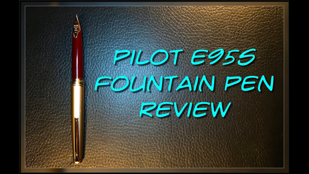 Pilot E95s Fountain Pen Review and Unboxing
