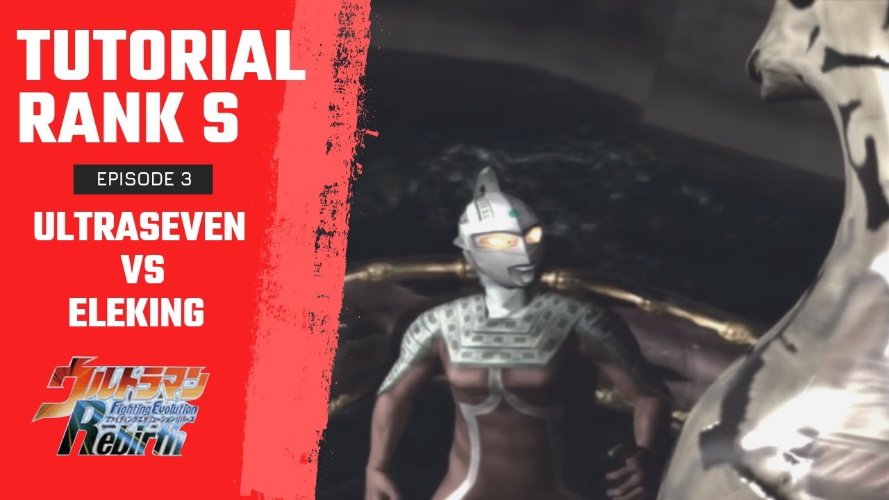 Tutorial Rank S Episode 3 Ultraseven vs Eleking - Ultraman Fighting Evolution Rebirth