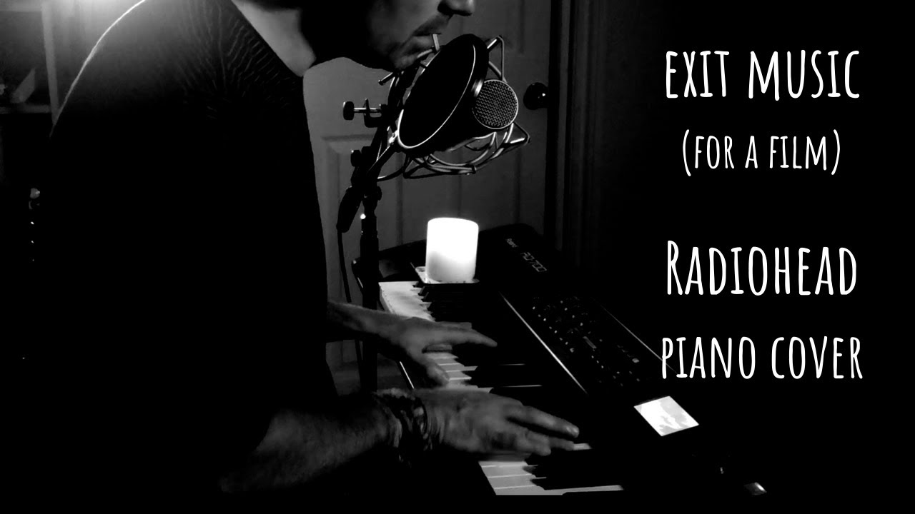 Exit music (for a film) - Radiohead (piano and vocal cover)
