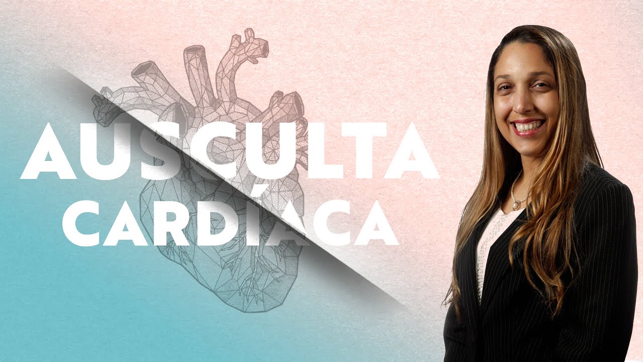 AUSCULTA CARDÍACA SEM MISTÉRIOS - Dra.Lilian Behring