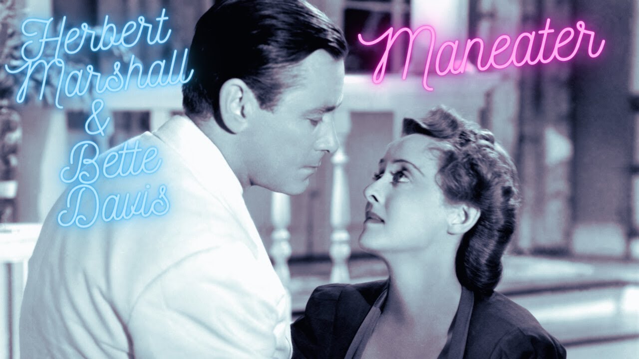 Herbert Marshall and Bette Davis Tribute | Maneater by Hall and Oates | Film Noir