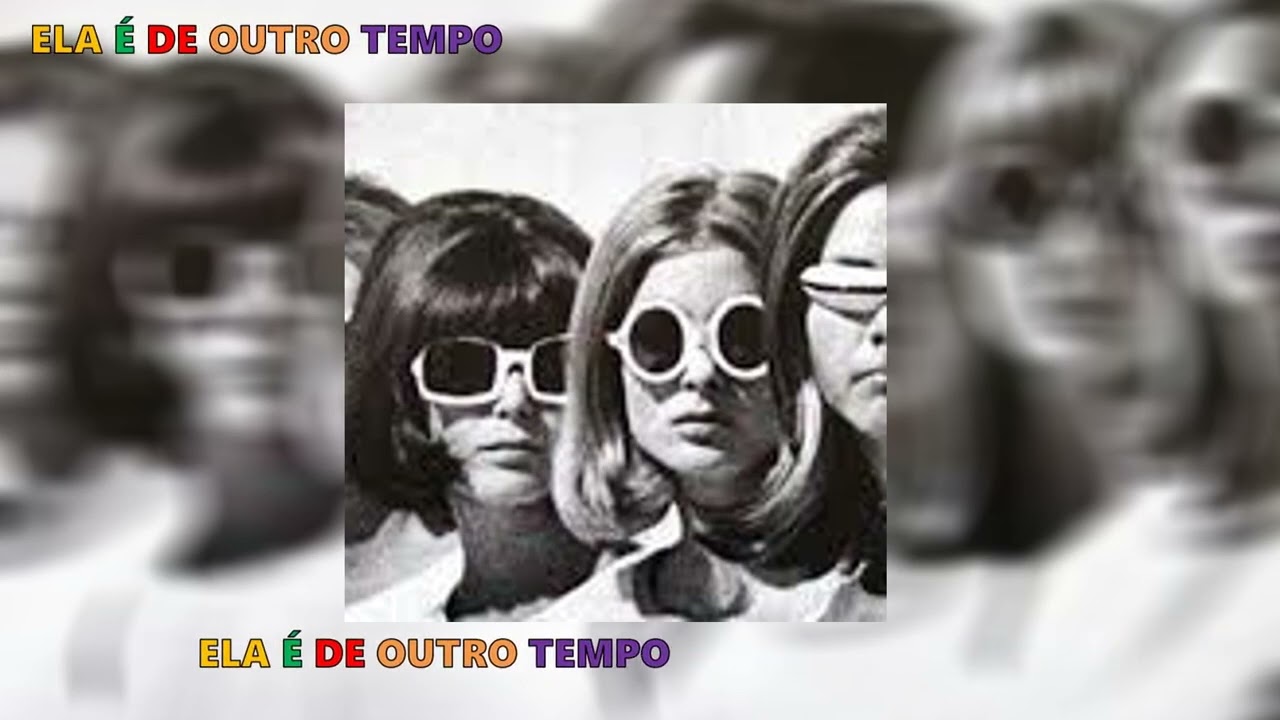 Música   Ela é de Outro Tempo - anos 60