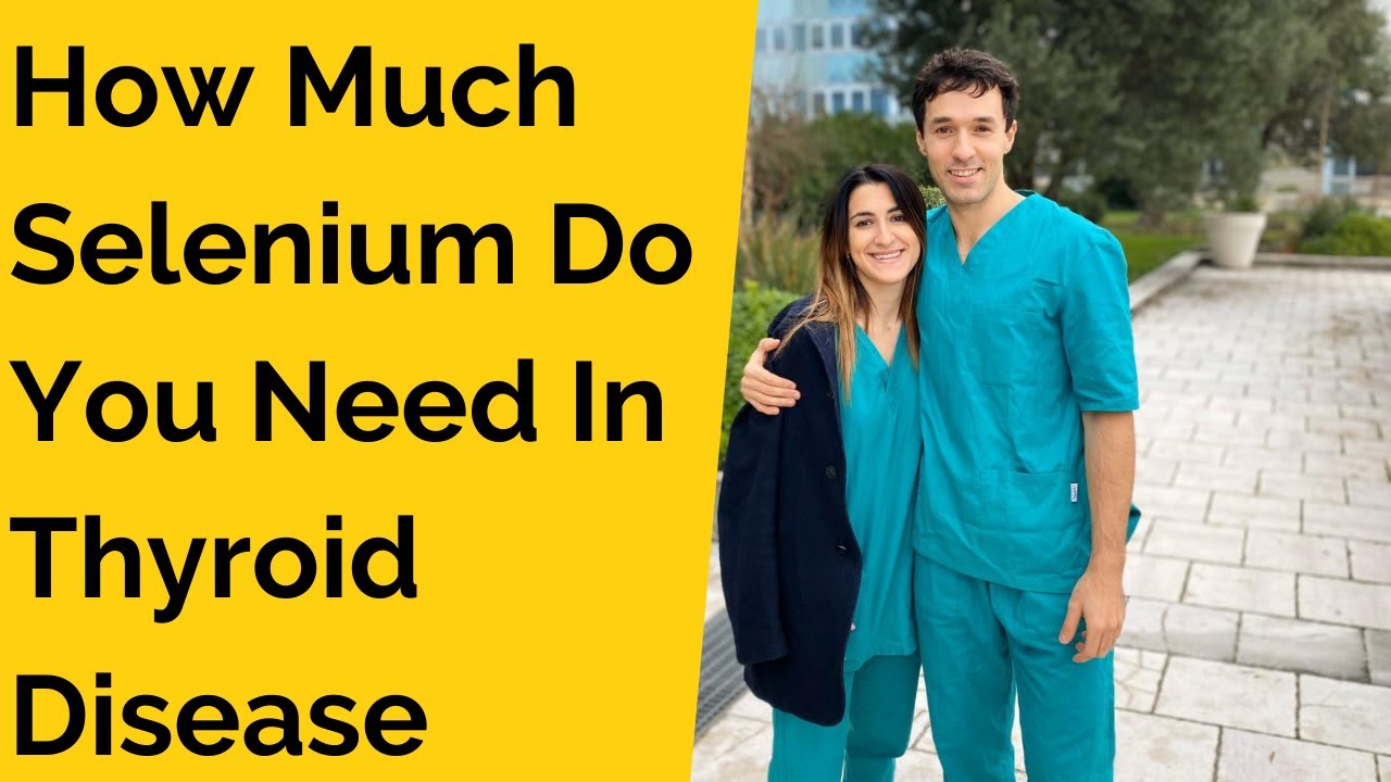 How Much Selenium Do You Need In Thyroid Disease?