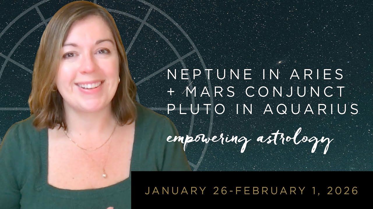 Facebook Live: The Astrology of January 26-February 1, 2026 / Neptune in Aries + Mars conjunct Pluto