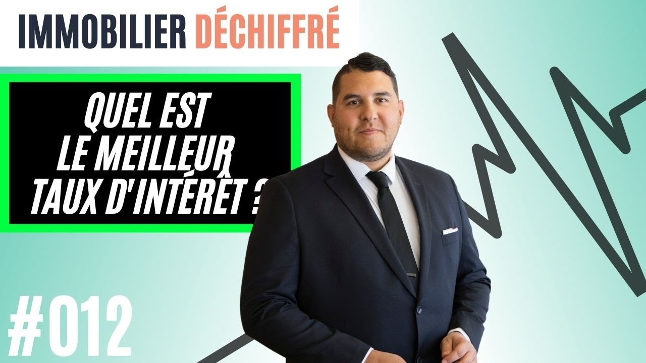 Quel est le meilleur taux d'intérêt ? Immobilier déchiffré #012