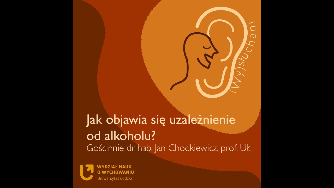 Jak objawia się uzależnienie od alkoholu? | Gościnnie dr hab. Jan Chodkiewicz, prof. UŁ | Wysłuchani