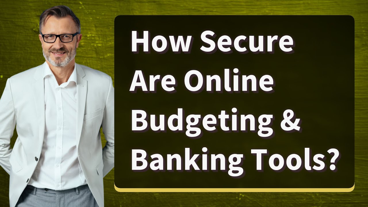 How Secure Are Online Budgeting & Banking Tools?