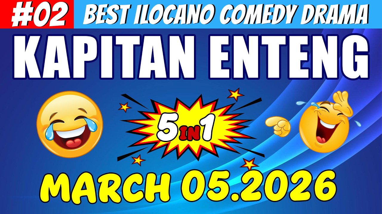 KAPITAN ENTENG #02 | Best Ilocano Comedy Drama 5in1 | March 05.2026 #ilocanodrama #kapitanenteng
