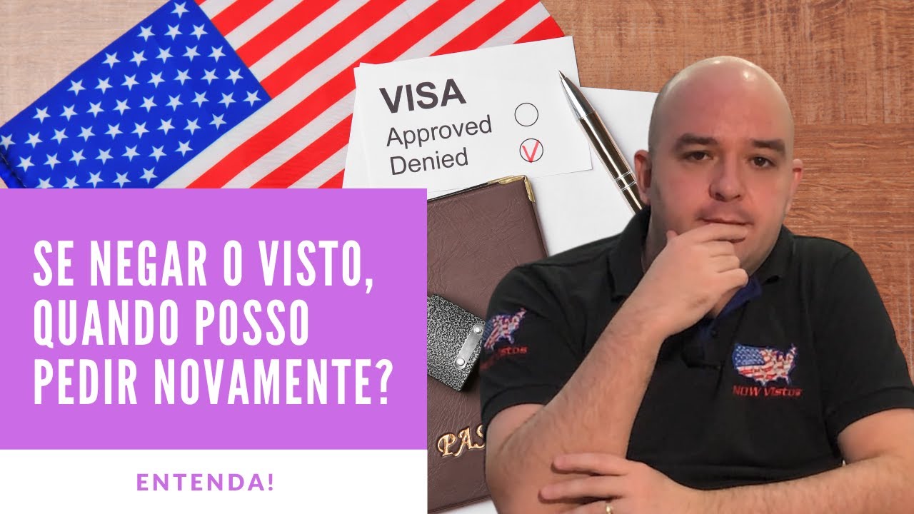 Se negar o Visto Americano, em quanto tempo posso pedir novamente?