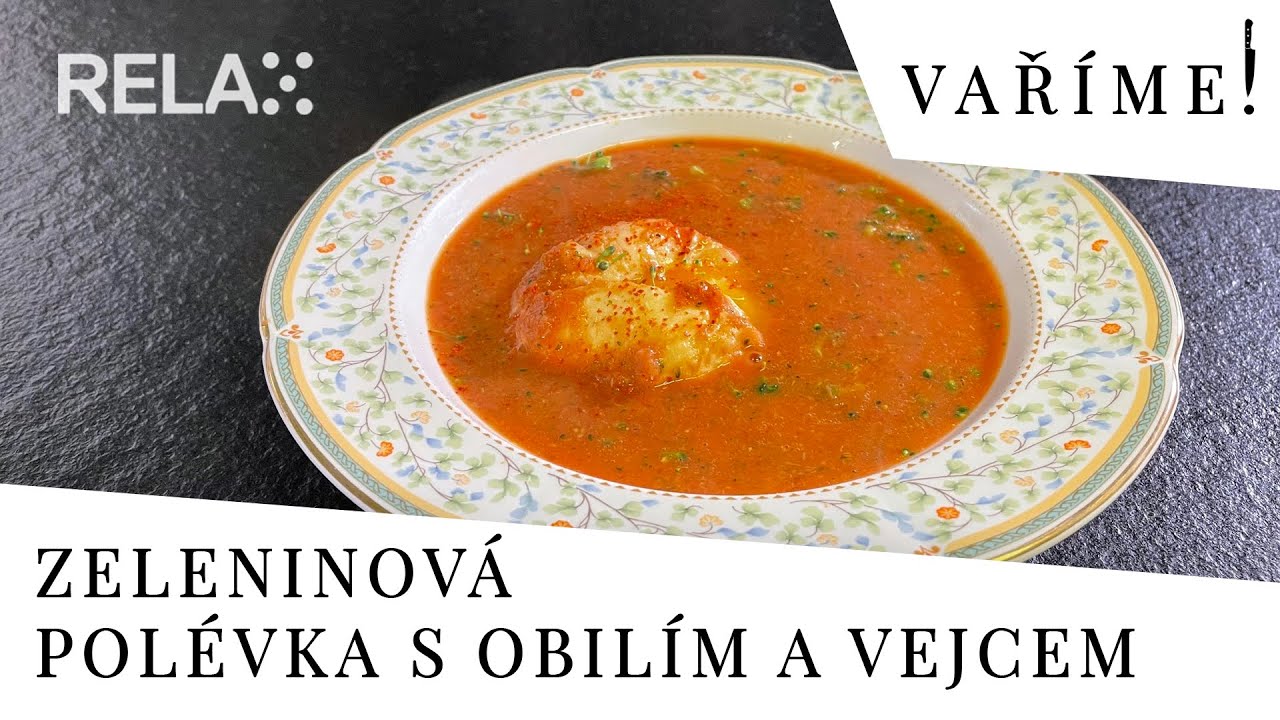 Vaříme! na Relaxu - Zeleninová polévka s obilím a vejcem