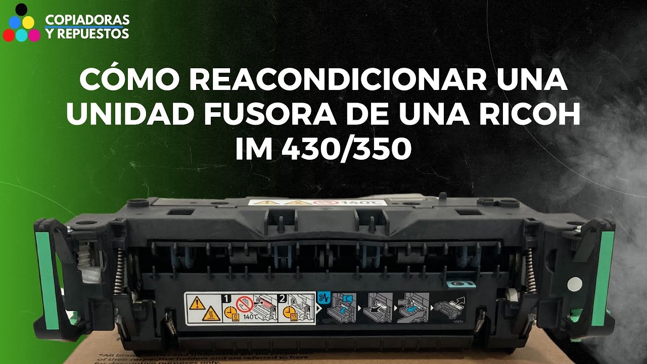 CÓMO REACONDICIONAR UNA UNIDAD FUSORA DE UNA RICOH IM 430/350 │ PASO A PASO