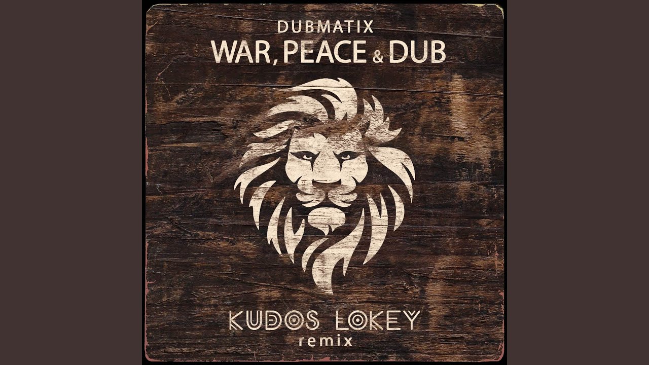 War, Peace & Dub (Kudos LoKey Remix)