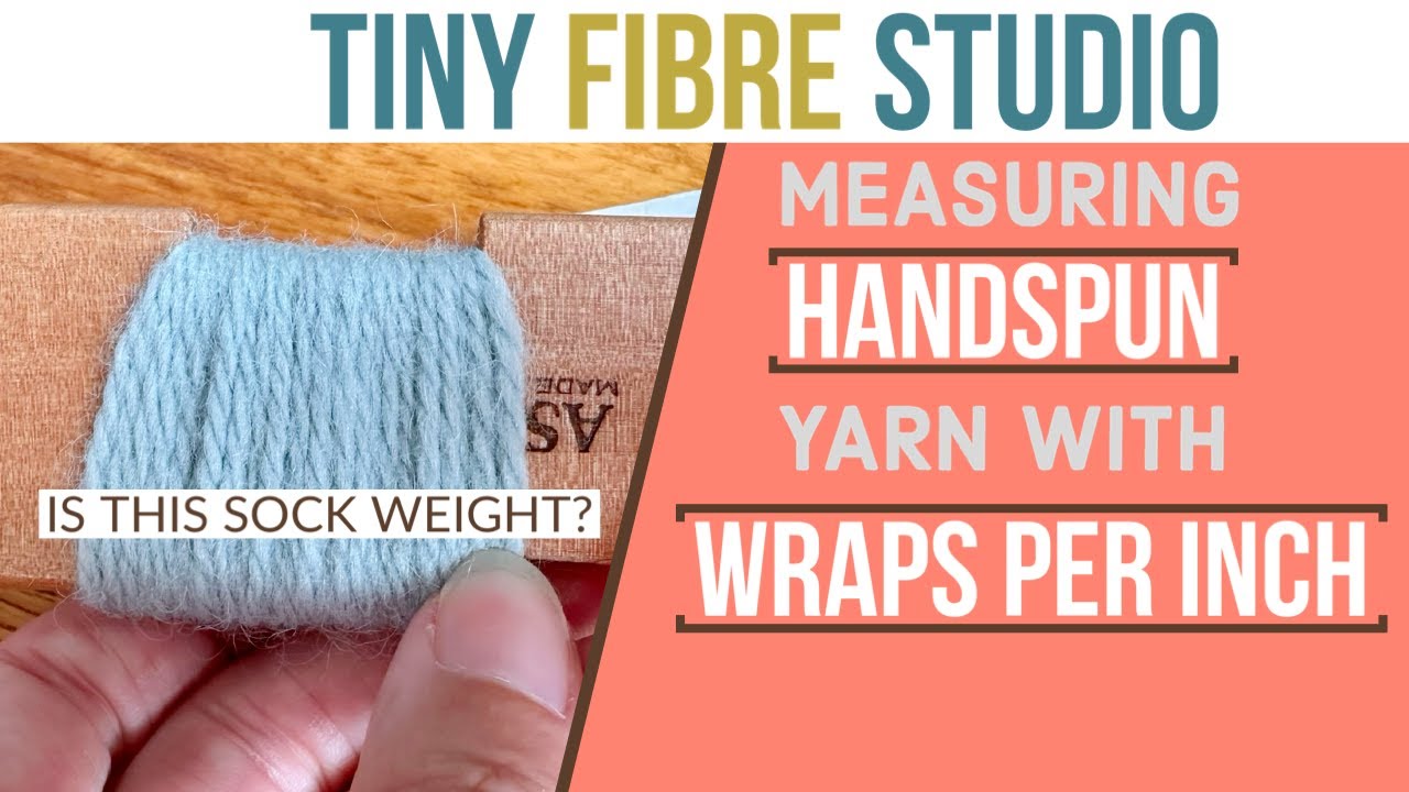 How to measure handspun yarn using wraps per inch (WPI).