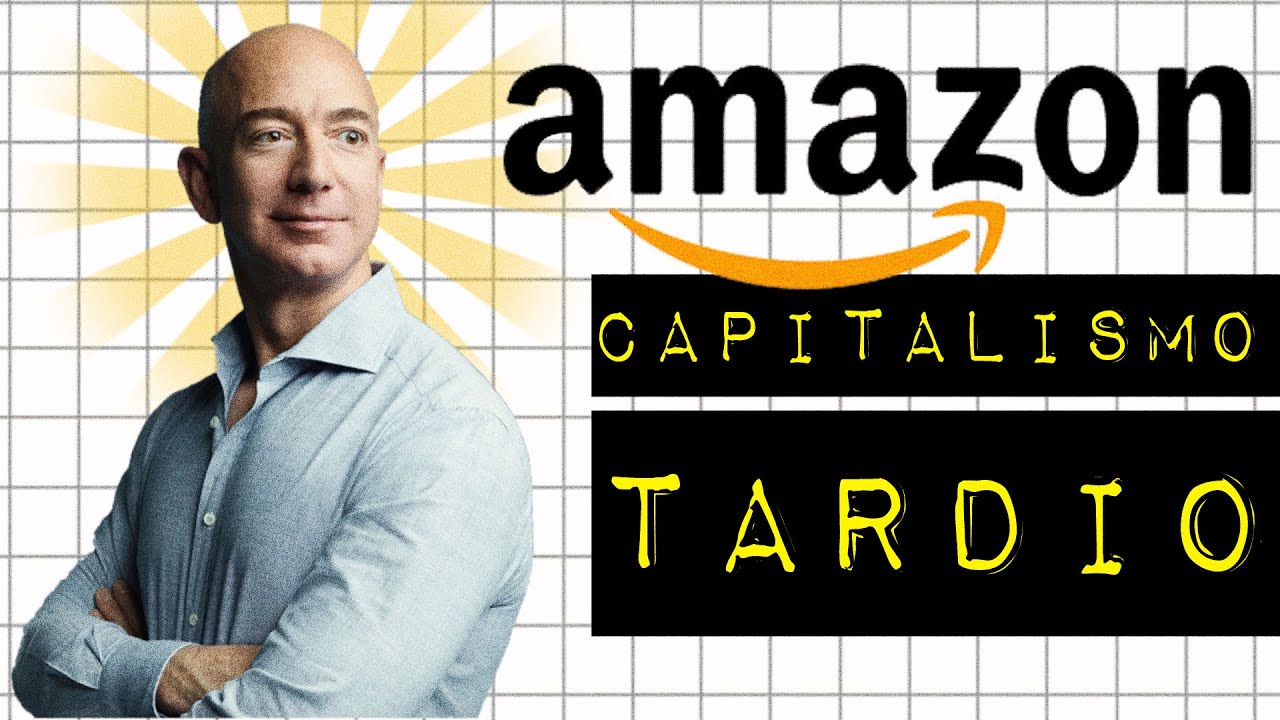 AMAZON: CAPITALISMO TARDIO