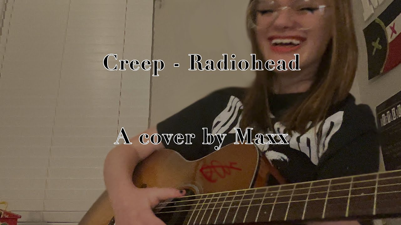 CREEP - RADIOHEAD || A cover by Maxx
