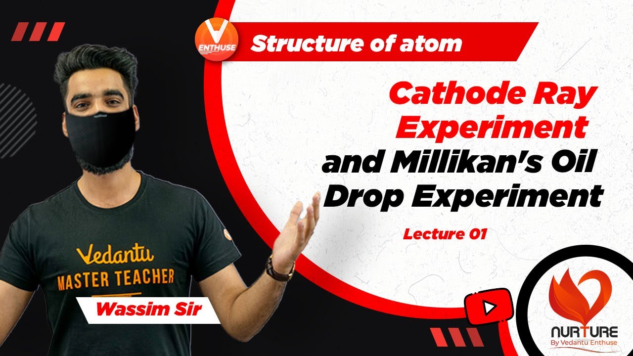 Structure Of Atom JEE L1 | Cathode Ray Experiment and Millikan's Oil Drop Experiment | JEE 2023