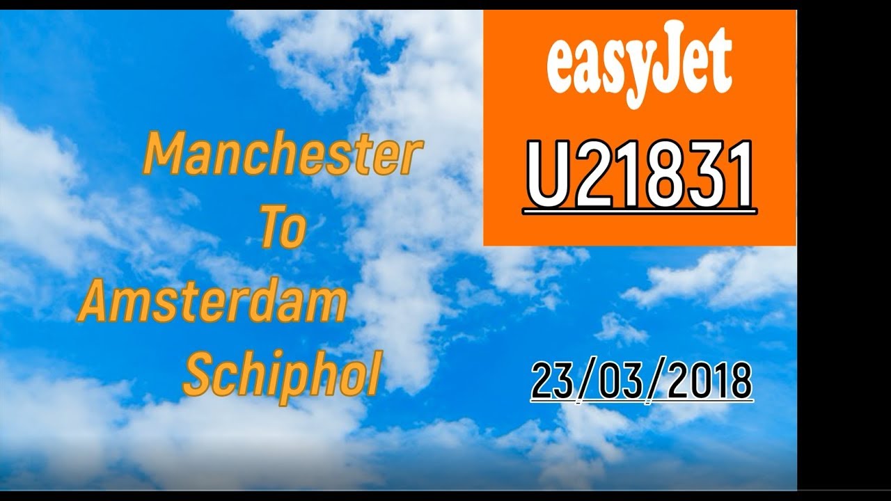 Trip Report - Easyjet A319 | (MAN-AMS) Manchester to Amsterdam | U21831 Full Flight
