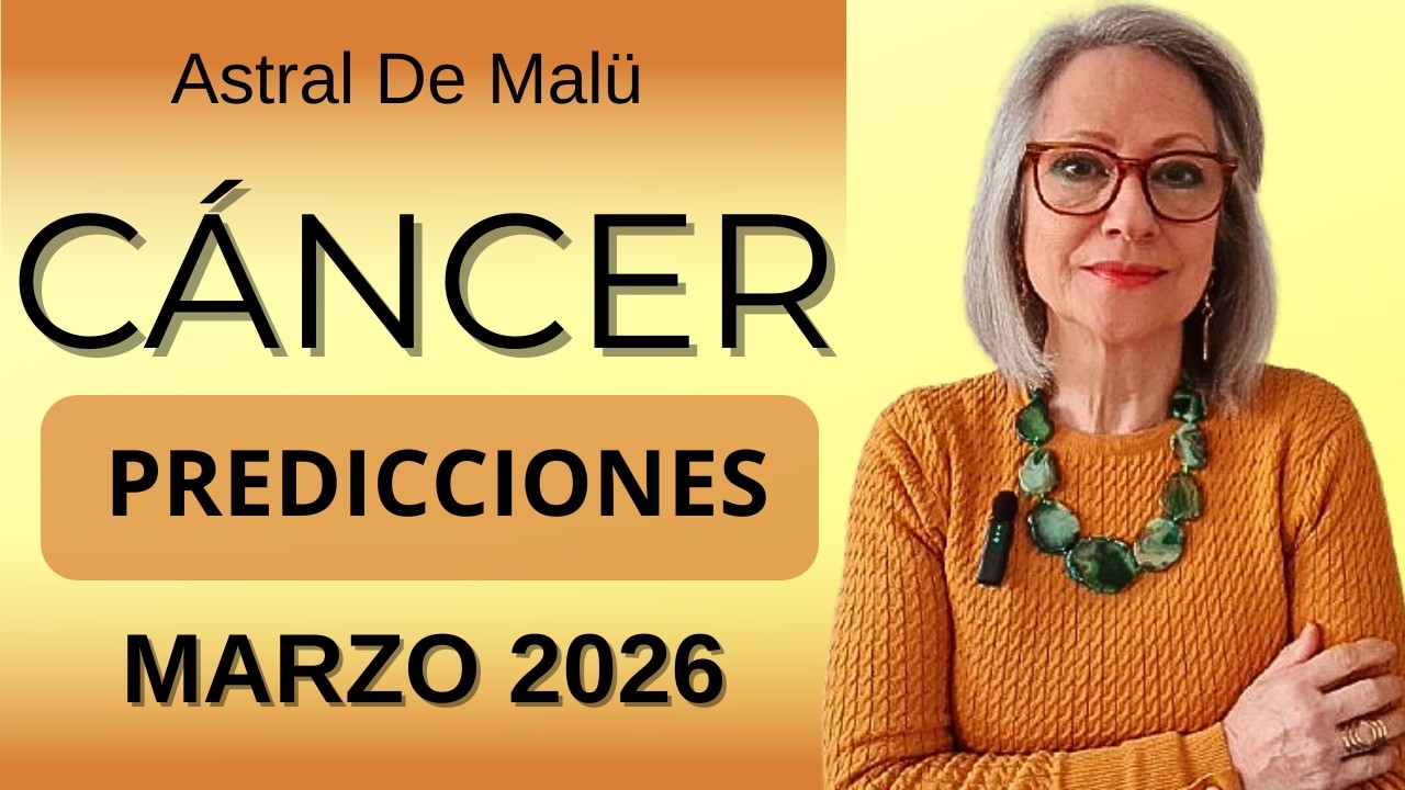 CÁNCER PREDICCIONES MARZO 2026