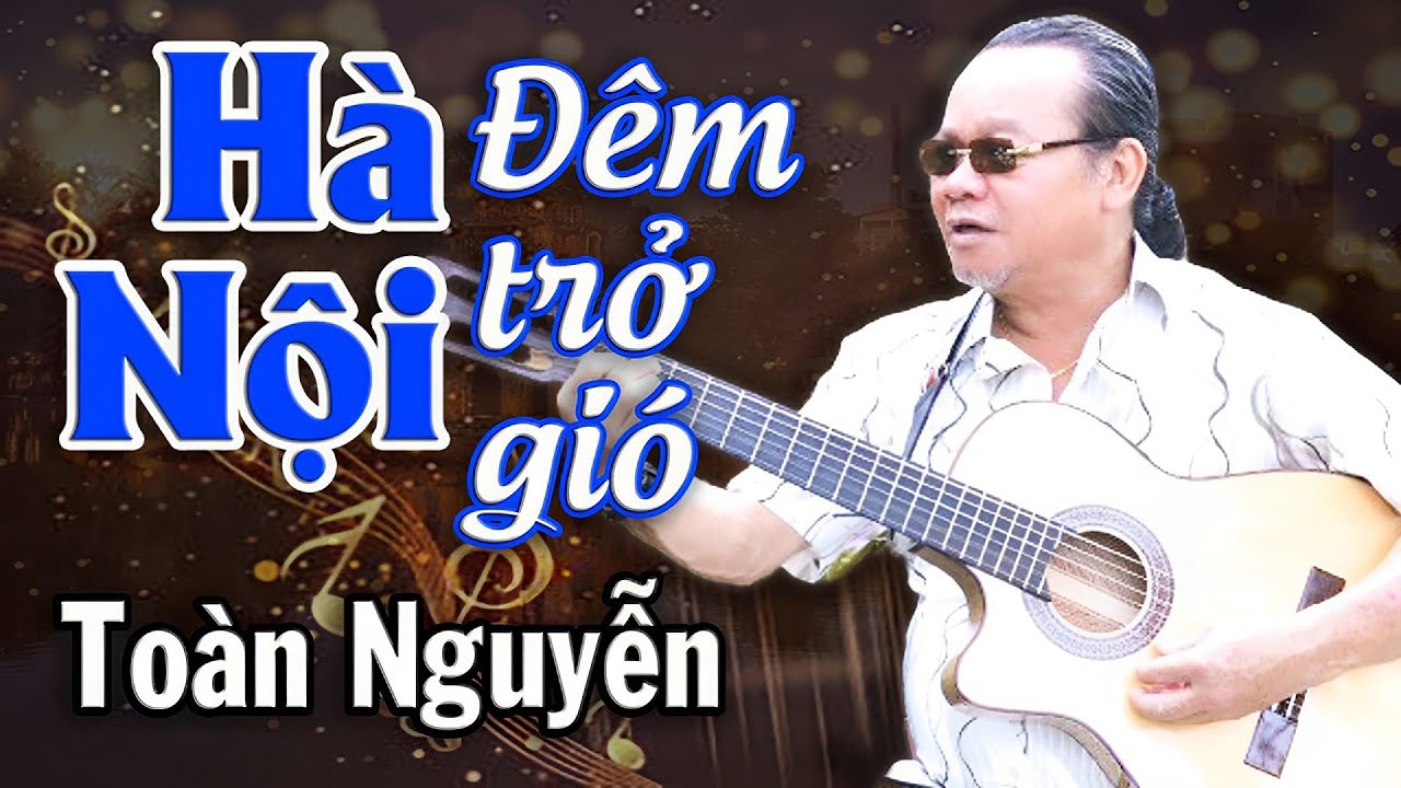 Du Dương với giai điệu Hà Nội Đêm Trở Gió của Toàn Nguyễn | Sáng tác Chu Lai, Trọng Đài
