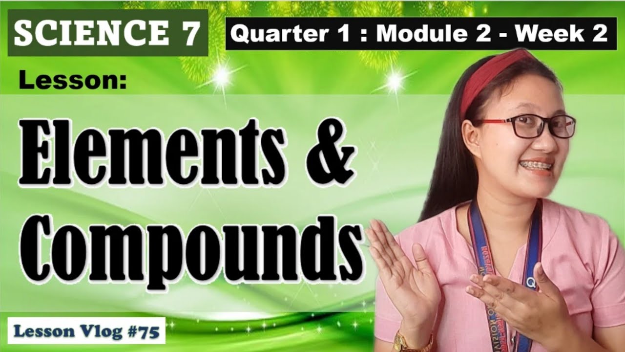 SCIENCE 7 Q1 Module 2 - Elements and Compounds