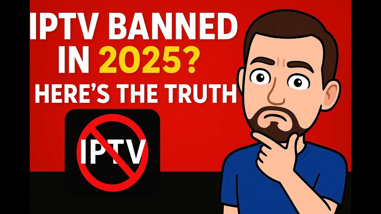 👉 Is IPTV Getting Banned in 2025? The Truth You Must Know