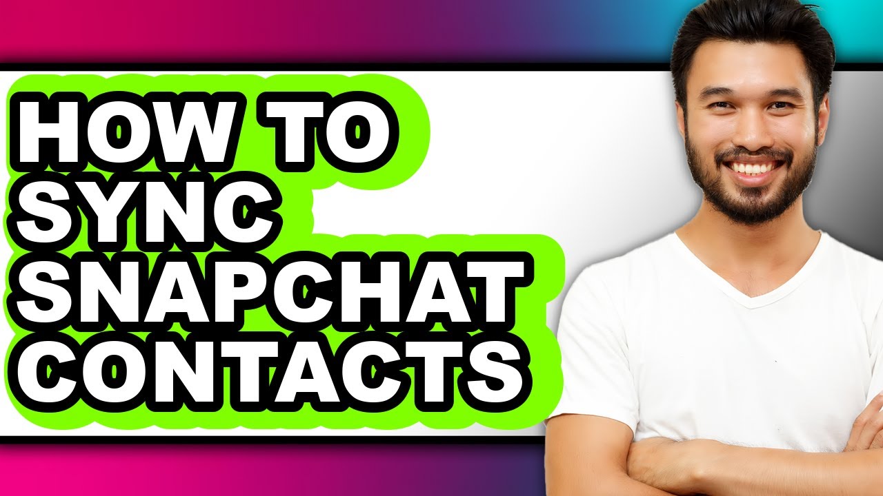 How to Sync Snapchat Contacts - Full Guide